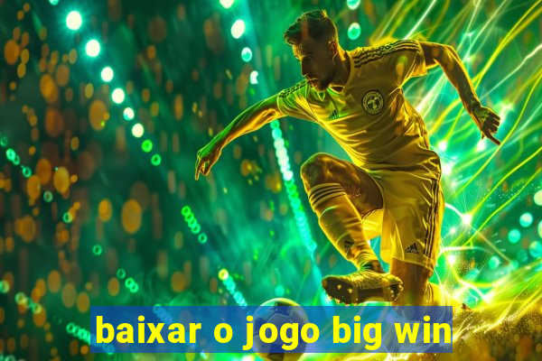 baixar o jogo big win